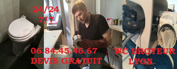 plombier urgence dépannage WC broyeur Lyon 1, Lyon 2, , Lyon 3, Lyon 4, Lyon 5, Lyon 6, Lyon 7, Lyon 8, Lyon 9, Villeurbanne