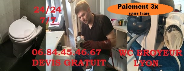 plombier pas cher paiement 3 fois sans frais urgence dépannage WC broyeur Lyon 1, Lyon 2, , Lyon 3, Lyon 4, Lyon 5, Lyon 6, Lyon 7, Lyon 8, Lyon 9, Villeurbanne